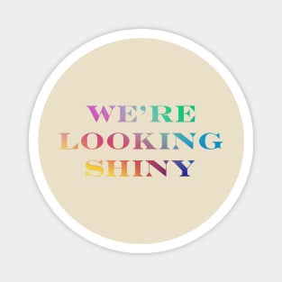 Firefly / Serenity "We're Looking Shiny" Magnet